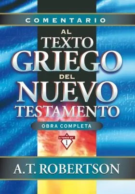 Portada de Comentario al Texto Griego del Nuevo Testamento, obra completa de A. T. Robertson