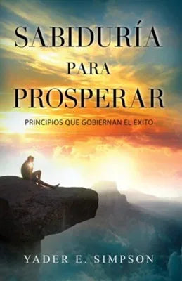 Portada del libro Sabiduría para Prosperar de Yader E. Simpson, editorial Whitaker House