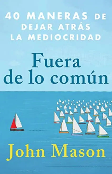 Portada del libro Fuera de lo Común: 40 Maneras de Dejar Atrás la Mediocridad de John Mason