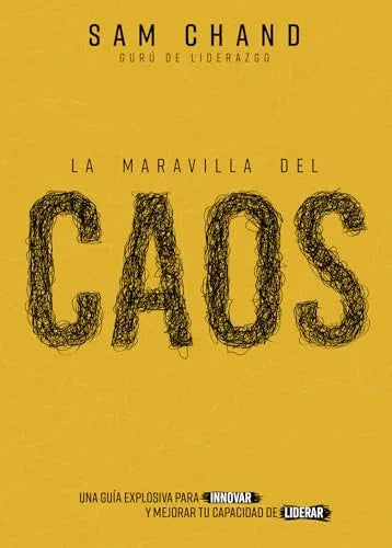 Portada del libro Maravilla Del Caos de Sam Chand, guía sobre liderazgo e innovación