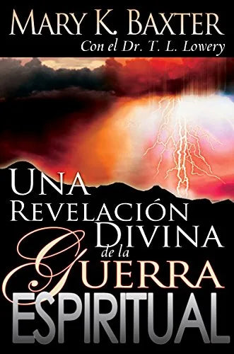 Una Revelación Divina de la Guerra Espiritual - Mary K. Baxter
