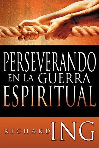 Portada del libro Perseverando en la guerra espiritual de Richard Ing