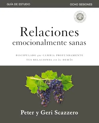 Relaciones Emocionalmente Sanas - Cuaderno de Trabajo: Discipulado Que Cambia Profundamente Tus Relaciones con Los Demás