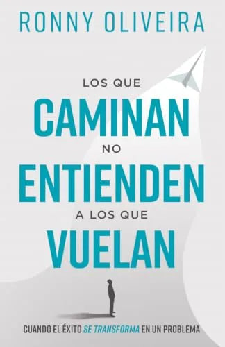 Los que caminan no entienden a los que vuelan: Cuando el éxito se transforma en un problema