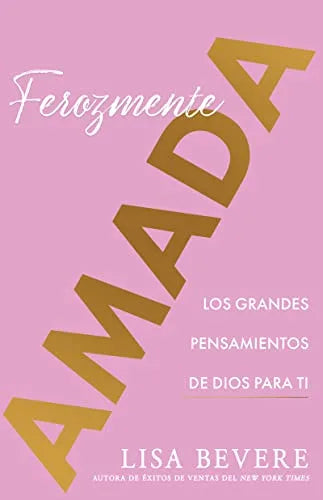 Ferozmente Amada: Los Grandes Pensamientos de Dios para Ti - Lisa Bevere