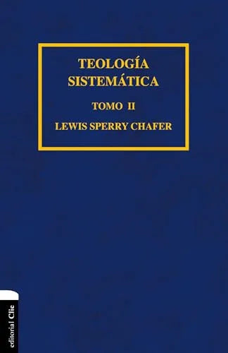 Teología Sistemática de Chafer, Tomo II