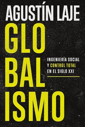 Portada de Globalismo: Ingeniería social y control total en el siglo XXI, de Agustín Laje