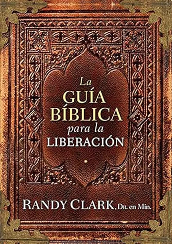La guía bíblica para la liberación - Randy Clark