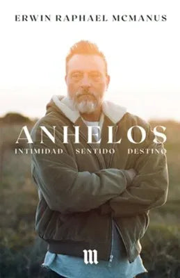 Portada del libro Anhelos: Intimidad Destino Sentido de Erwin Raphael McManus