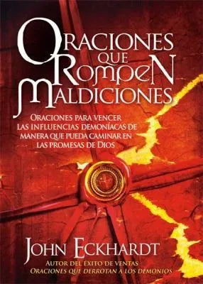 Portada del libro Oraciones que Rompen Maldiciones de John Eckhardt