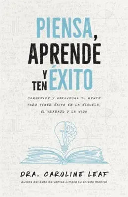 Portada del libro Piensa, Aprende y Ten Éxito de la Dra. Caroline Leaf