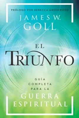 Portada del libro Triunfo: Guía Completa para la Guerra Espiritual de James W. Goll