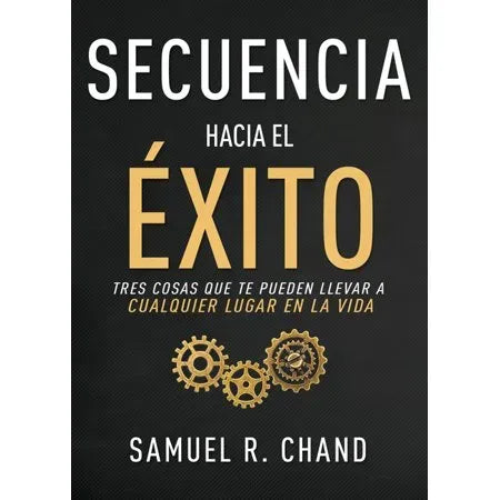Portada del libro Secuencia hacia el éxito de Samuel R. Chand, edición en español