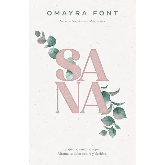 Portada del libro Sana: Lo que no sanas, se repite, de Omayra Font