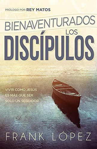 Bienaventurados Los Discípulos: Vivir Como Jesús Es Más Que Ser Solo un Seguidor