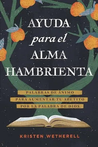 Portada del libro Ayuda para el Alma Hambrienta de Kristen Wetherell